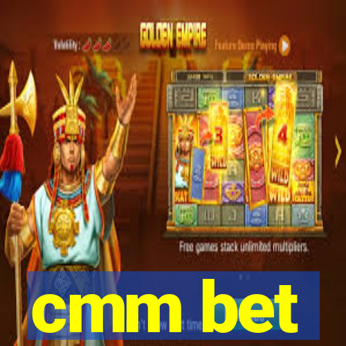 cmm bet